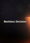 Reckless Decision